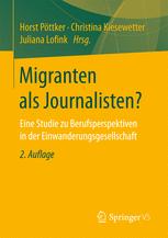 Migranten als Journalisten? : Eine Studie zu Berufsperspektiven in der Einwanderungsgesellschaft