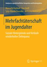 Mehrfachtäterschaft im Jugendalter : Soziale Hintergründe und Verläufe wiederholter Delinquenz