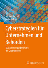 Cyberstrategien für Unternehmen und Behörden : Maßnahmen zur Erhöhung der Cyberresilienz