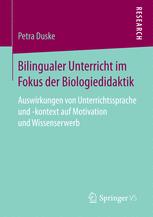 Bilingualer Unterricht im Fokus der Biologiedidaktik Auswirkungen von Unterrichtssprache und -kontext auf Motivation und Wissenserwerb