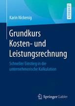 Grundkurs Kosten- und Leistungsrechnung : Schneller Einstieg in die unternehmerische Kalkulation