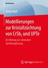 Modellierungen zur Kristallzüchtung von CrSb2 und UPTe : Ein Beitrag zur rationalen Syntheseplanung.