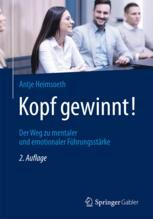 Kopf gewinnt! : Der Weg zu mentaler und emotionaler Führungsstärke