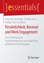 Persönlichkeit, Burnout und Work Engagement Eine Einführung für Psychotherapeuten und Angehörige gefährdeter Berufsgruppen