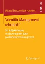 Scientific Management reloaded? : zur Subjektivierung von Erwerbsarbeit durch postfordistisches Management