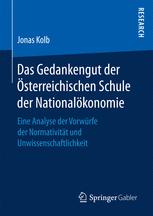 Das Gedankengut der Österreichischen Schule der Nationalökonomie : eine Analyse der Vorwürfe der Normativität und Unwissenschaftlichkeit