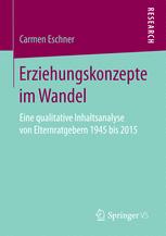 Erziehungskonzepte im Wandel : Eine qualitative Inhaltsanalyse von Elternratgebern 1945 bis 2015