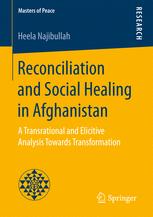 Reconciliation and Social Healing in Afghanistan A Transrational and Elicitive Analysis Towards Transformation