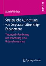 Strategische Ausrichtung von Corporate-Citizenship-Engagement: Theoretische Fundierung und Anwendung in der Unternehmenspraxis.