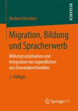 Migration, Bildung und Spracherwerb : Bildungssozialisation und Integration von Jugendlichen aus Einwandererfamilien
