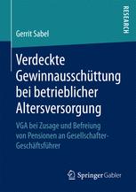 Verdeckte Gewinnausschüttung bei betrieblicher Altersversorgung : VGA bei Zusage und Befreiung von Pensionen an Gesellschafter-Geschäftsführer