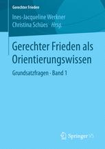 Gerechter Frieden als Orientierungswissen : Grundsatzfragen. Band 1