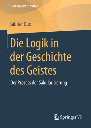 Die Logik in der Geschichte des Geistes : Der Prozess der Säkularisierung