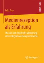 Medienrezeption als Erfahrung : Theorie und empirische Validierung eines integrativen Rezeptionsmodus