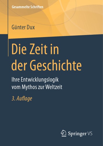 Die Zeit in der Geschichte Ihre Entwicklungslogik vom Mythos zur Weltzeit