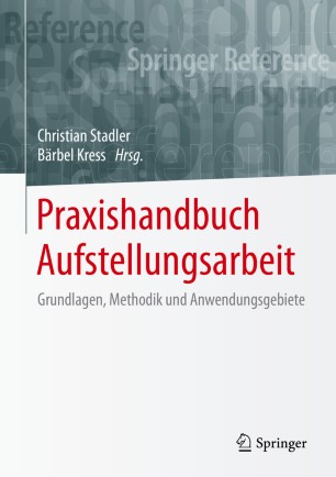 Praxishandbuch Aufstellungsarbeit : Grundlagen, Methodik und Anwendungsgebiete.