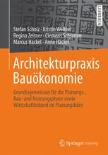 Architekturpraxis Bauökonomie Grundlagenwissen für die Planungs-, Bau- und Nutzungsphase sowie Wirtschaftlichkeit im Planungsbüro