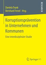 Korruptionsprävention in Unternehmen und Kommunen : eine interdisziplinäre Studie