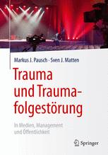 Trauma und Traumafolgestörung : in Medien, Management und Öffentlichkeit