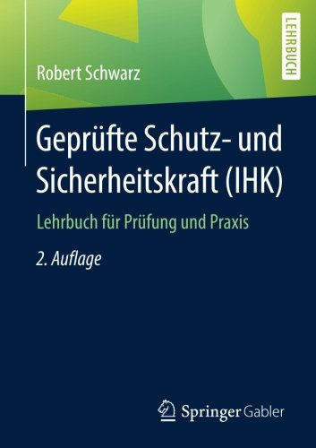 Kommentierte Gesetzessammlung Sachkunde nach § 34a und Geprüfte Schutz- und Sicherheitskraft alle einschlägigen Gesetze und Vorschriften inklusive der DGUV Vorschriften 1 und 23