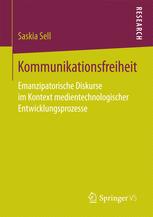 Kommunikationsfreiheit : Emanzipatorische Diskurse im Kontext medientechnologischer Entwicklungsprozesse