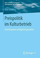 Preispolitik im Kulturbetrieb Eintrittspreise erfolgreich gestalten