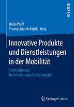 Innovative Produkte und Dienstleistungen in der Mobilität : Technische und betriebswirtschaftliche Aspekte