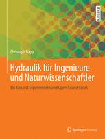 Hydraulik für Ingenieure und Naturwissenschaftler ein Kurs mit Experimenten und Open-Source Codes