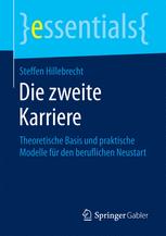 Die zweite Karriere : Theoretische Basis und praktische Modelle für den beruflichen Neustart