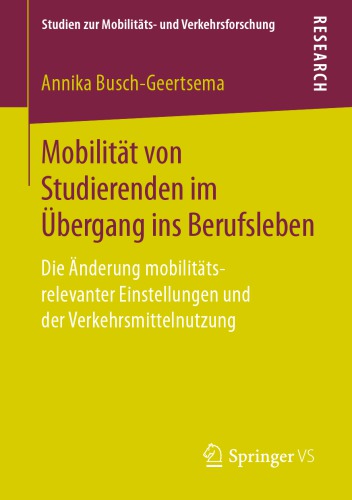 Mobilität von Studierenden im Übergang ins Berufsleben : die Änderung mobilitäts-relevanter Einstellungen und der Verkehrsmittelnutzung