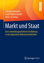 Markt und Staat : Eine anwendungsorientierte Einführung in die allgemeine Volkswirtschaftslehre