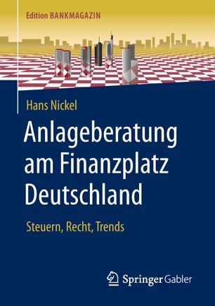 Anlageberatung am Finanzplatz Deutschland Steuern, Recht, Trends