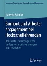 Burnout und Arbeitsengagement bei Hochschullehrenden : der direkte und interagierende Einfluss von Arbeitsbelastungen und -ressourcen