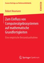 Zum Einfluss von Computeralgebrasystemen auf mathematische Grundfertigkeiten Eine empirische Bestandsaufnahme