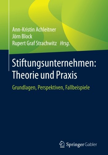 Stiftungsunternehmen : Grundlagen, Perspektiven, Fallbeispiele.