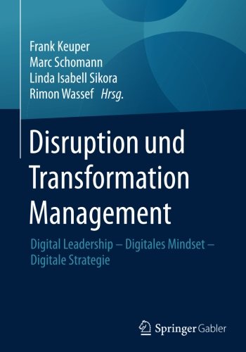 Disruption und Transformation Management : Digital Leadership -- Digitales Mindset -- Digitale Strategie