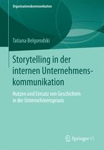 Storytelling in der internen Unternehmenskommunikation Nutzen und Einsatz von Geschichten in der Unternehmenspraxis