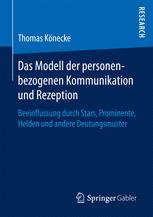 Das Modell der personenbezogenen Kommunikation und Rezeption : Beeinflussung durch Stars, Prominente, Helden und andere Deutungsmuster