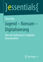 Jugend - Konsum - Digitalisierung : Über das Aufwachsen in digitalen Konsumwelten