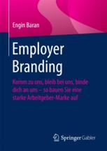 Employer Branding Komm zu uns, bleib bei uns, binde dich an uns - so bauen Sie eine starke Arbeitgeber-Marke auf