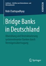 Bridge Banks in Deutschland : Abwicklung und Restrukturierung systemrelevanter Banken durch Vermögensübertragung