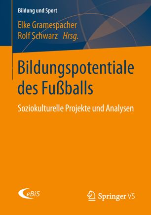 Bildungspotentiale des Fussballs : soziokulturelle Projekte und Analysen