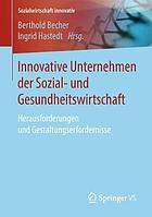 Innovative Unternehmen der Sozial- und Gesundheitswirtschaft Herausforderungen und Gestaltungserfordernisse