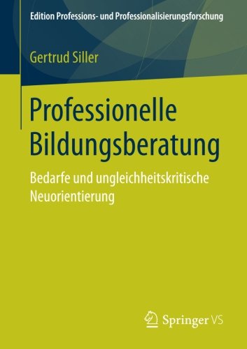 Professionelle Bildungsberatung Bedarfe und ungleichheitskritische Neuorientierung