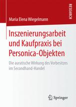 Inszenierungsarbeit und Kaufpraxis bei Personica-Objekten Die auratische Wirkung des Vorbesitzes im Secondhand-Handel