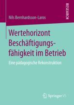 Wertehorizont Beschäftigungsfähigkeit im Betrieb : eine pädagogische Rekonstruktion