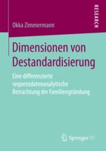 Dimensionen von Destandardisierung : Eine differenzierte sequenzdatenanalytische Betrachtung der Familiengründung