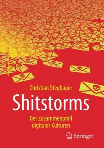 Shitstorms Der Zusammenprall digitaler Kulturen