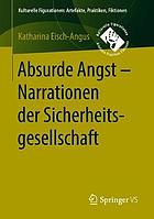 Absurde Angst - Narrationen der Sicherheitsgesellschaft