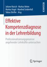 Effektive Kompetenzdiagnose in der Lehrerbildung Professionalisierungsprozesse angehender Lehrkräfte untersuchen